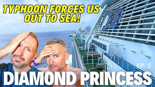 FORCED out to Sea!  We end up HERE! Diamond Princess Ep.2 #Japan #diamondprincess