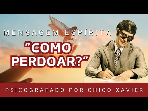 How to Forgive Those Who Hurt You the Most? | Psychographed by Chico Xavier, by Emmanuel