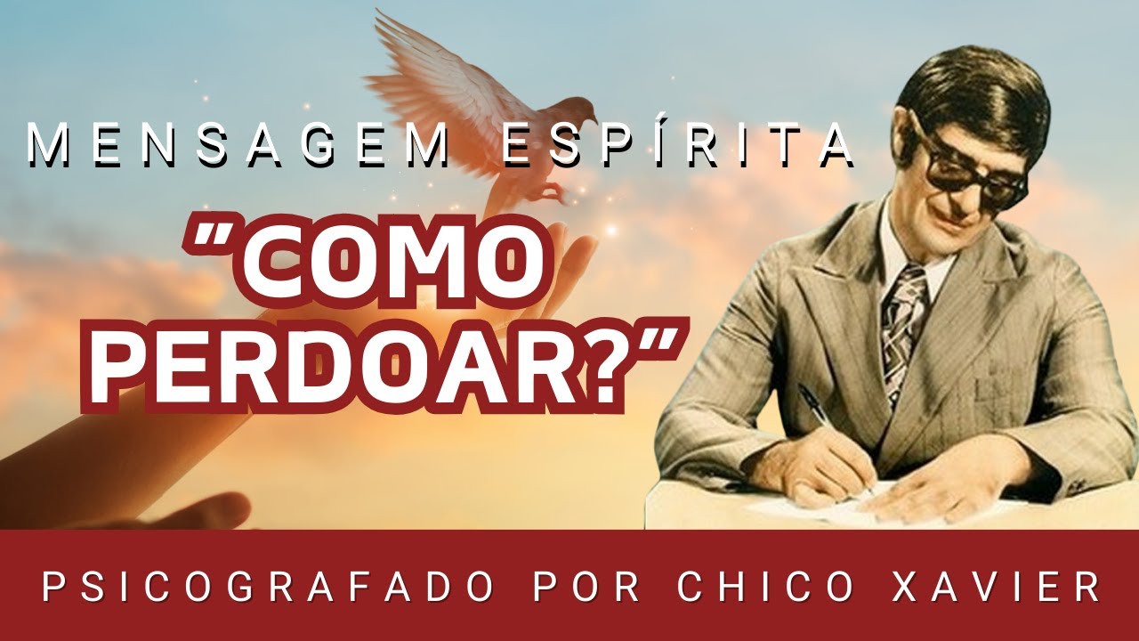 Como Perdoar Quem Mais Te Machucou? | Psicografia de Chico Xavier, Por Emmanuel