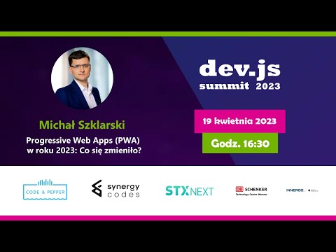 🎖 Progressive Web Apps (PWA) w roku 2023: Co się zmieniło? - Michał Szklarski