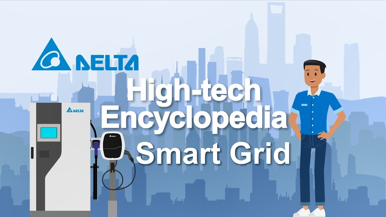 Delta's High-tech Encyclopedia-Smart Grid