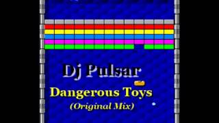 Dj Pulsar - Dangerous Toys (Original Lento Mix)