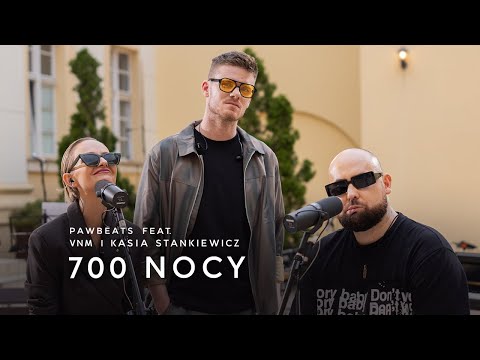 Pawbeats ft. Kasia Stankiewicz x VNM - 700 nocy