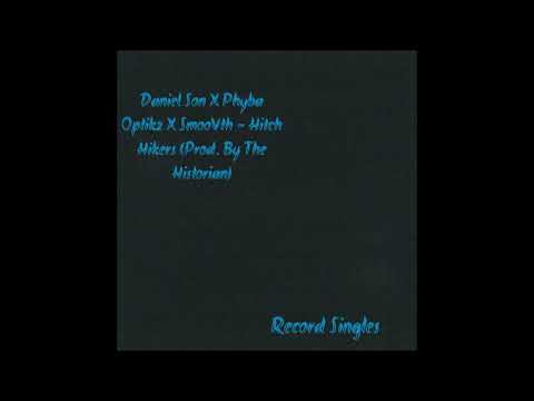 Daniel Son x Phyba Optikz x SmooVth - Hitch Hikers (Prod. The Historian)