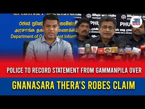 Police to record statement from Gammanpila over Gnanasara Thera’s robes claim