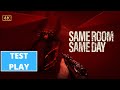 Same Room Same Day Test Play 4K 60FPS PC ULTRA No Commentary