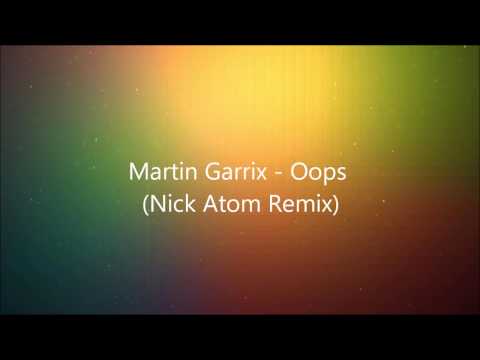 Martin Garrix - Oops (Nick Atom Remix)