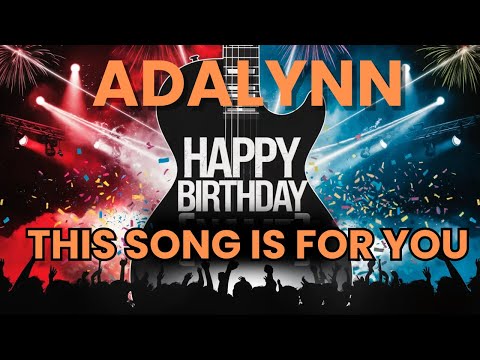 Happy Birthday Adalynn – Your Personalized Birthday Song