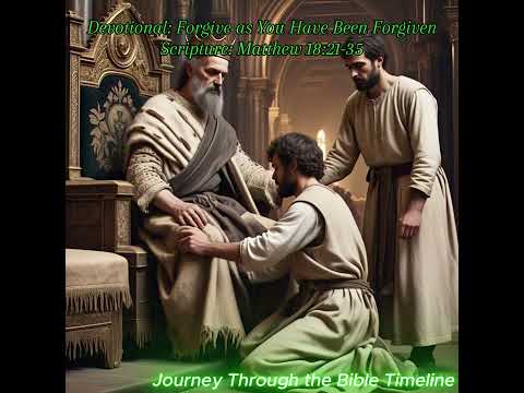 Forgive as You Have Been Forgiven Scripture: Matthew 18:21-35