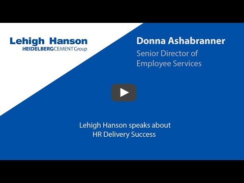 Lehigh Hanson - Customer Success Story (Donna Ashabranner - Senior Director of Employee Services)