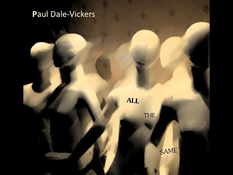 All The Same - Paul Dale-Vickers (Original)
