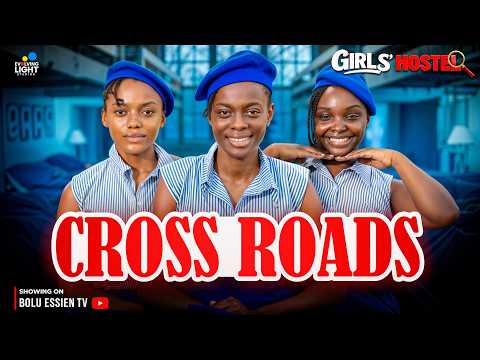 GIRLS' HOSTEL- EPISODE 5 (CROSS ROAD) | BOLU ESSIEN, EVA IBIAM, ONYINYE ODOKORO, DARASIMI OGBETAH