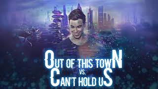Out Of This Town vs. Can&#39;t Hold Us (Hardwell Mashup)