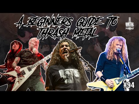 A Beginners Guide to Thrash Metal : The Metal Maniacs Podcast - 94