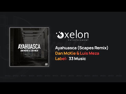 Dan McKie & Luis Meza - Ayahuasca (Scapes Remix)