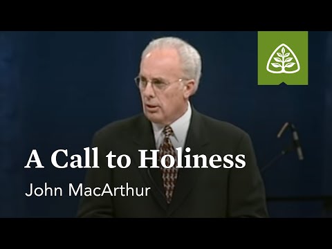 John MacArthur: A Call to Holiness
