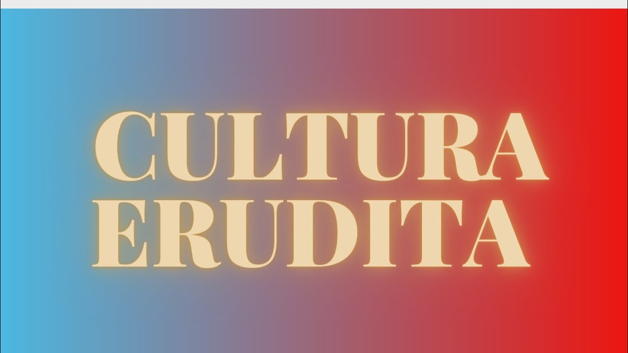 O que é  cultura erudita?
