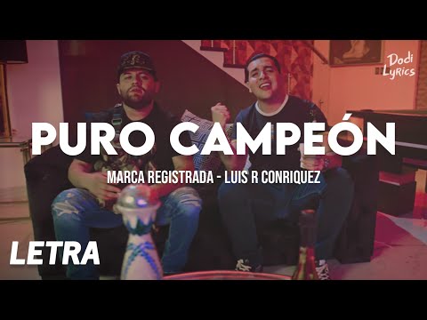 Marca Registrada, Luis R Conriquez - Puro Campeón (LETRA)