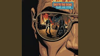 Bad To The Bone (Blues Cover)