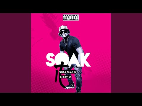 SOAK IT (feat. Kizzy W)