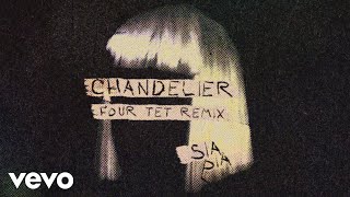 Sia - Chandelier (Four Tet Remix - Official Audio)