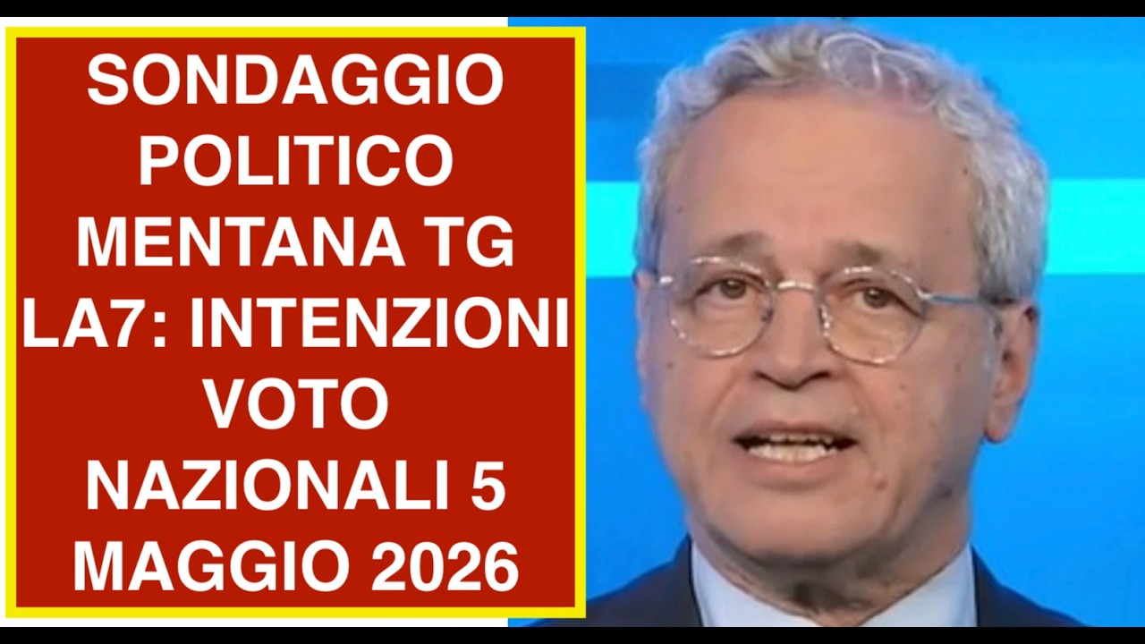 SONDAGGIO POLITICO MENTANA TG LA7: INTENZIONI VOTO NAZIONALI 5 MAGGIO 2026