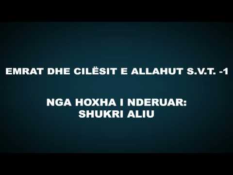 Emrat dhe cilësitë e Allahut subhanehu ue teala - 1- Shukri Aliu