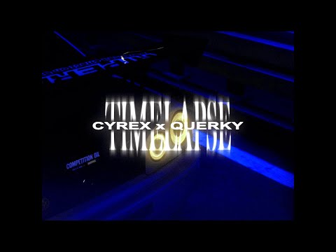 CYREX x QUERKY - TIMELAPSE (OFFICIAL VIDEO)