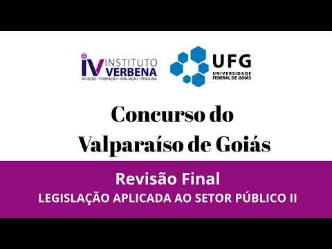 Concurso Valparaíso de Goiás - Revisão Final - LEGISLAÇÃO APLICADA AO SETOR PÚBLICO II
