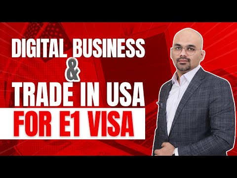 Digital Business & Trade with USA for E1 Visa | American Dream