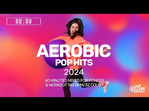 🔥 Aerobic Pop Hits 2024 – 140 BPM / 32 Count (60-Min Session)