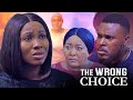 THE WRONG CHOICE EBERE OKARO SONIA UCHE AFRICAN TRENDING MOVIES
