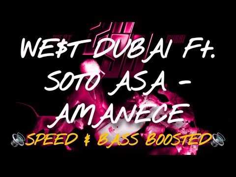 we$t dubai ft soto asa - amanece 🔊 #speed #bassboosted #speakers 🔊