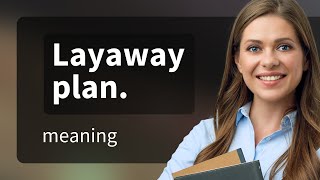 Understanding the Layaway Plan: A Guide to Easy Payment Options