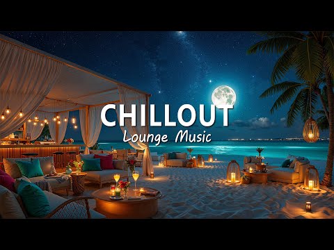 Night Beach Club | Chillout Lounge 2025 🍸 | Relaxing Ambient Chillout Vibes for Evening Mood