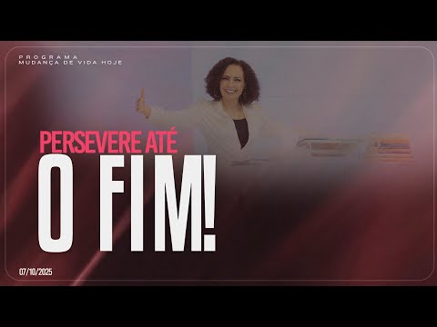 Persevere to the End! | Life Change Today