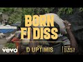 D Uptimis - Born Fi Dis (Official Video)