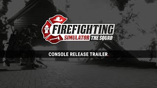 Firefighting Simulator – The Squad – Console Release Trailer
