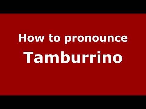 How to pronounce Tamburrino (Italian/Italy) - PronounceNames.com
