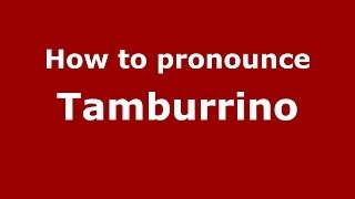 How to pronounce Tamburrino
