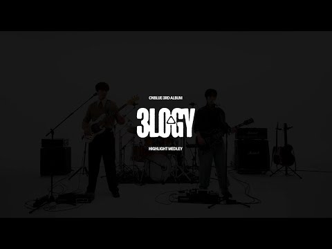 CNBLUE (씨엔블루) 3RD ALBUM [3LOGY] HIGHLIGHT MEDLEY