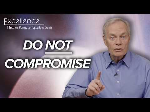 Excellence: How to Pursue an Excellent Spirit: Episode 3