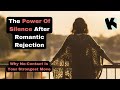 The Power of Silence After Romantic Rejection: Why It's Your Strongest Move