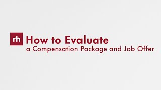 How to Evaluate a Compensation Package and Job Offer