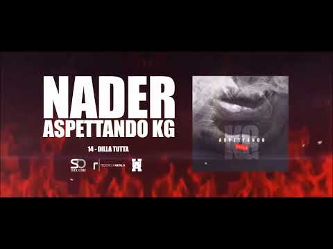 NADER - DILLA TUTTA (ASPETTANDO KG)