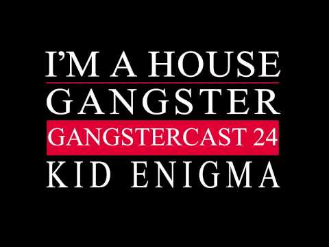 Gangstercast 24 - Kid Enigma
