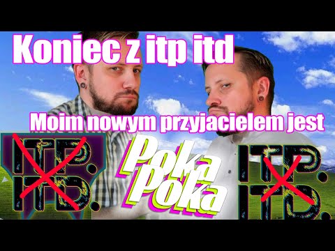 Koniec z ITPITD - To jest mój nowy przyjaciel - POKA POKA #1