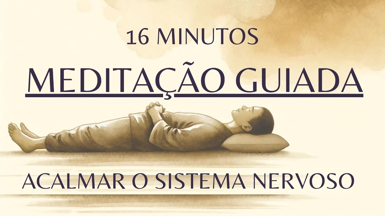 Meditação Guiada para Acalmar o Sistema Nervoso - Iniciantes