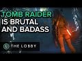 Tomb Raider is Brutal and Badass - The Lobby | Gamescom 2015 Special Edition