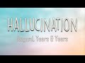 Regard Years Years Hallucination Lyrics Don T Be So Fake Your Love Is A Hallucination